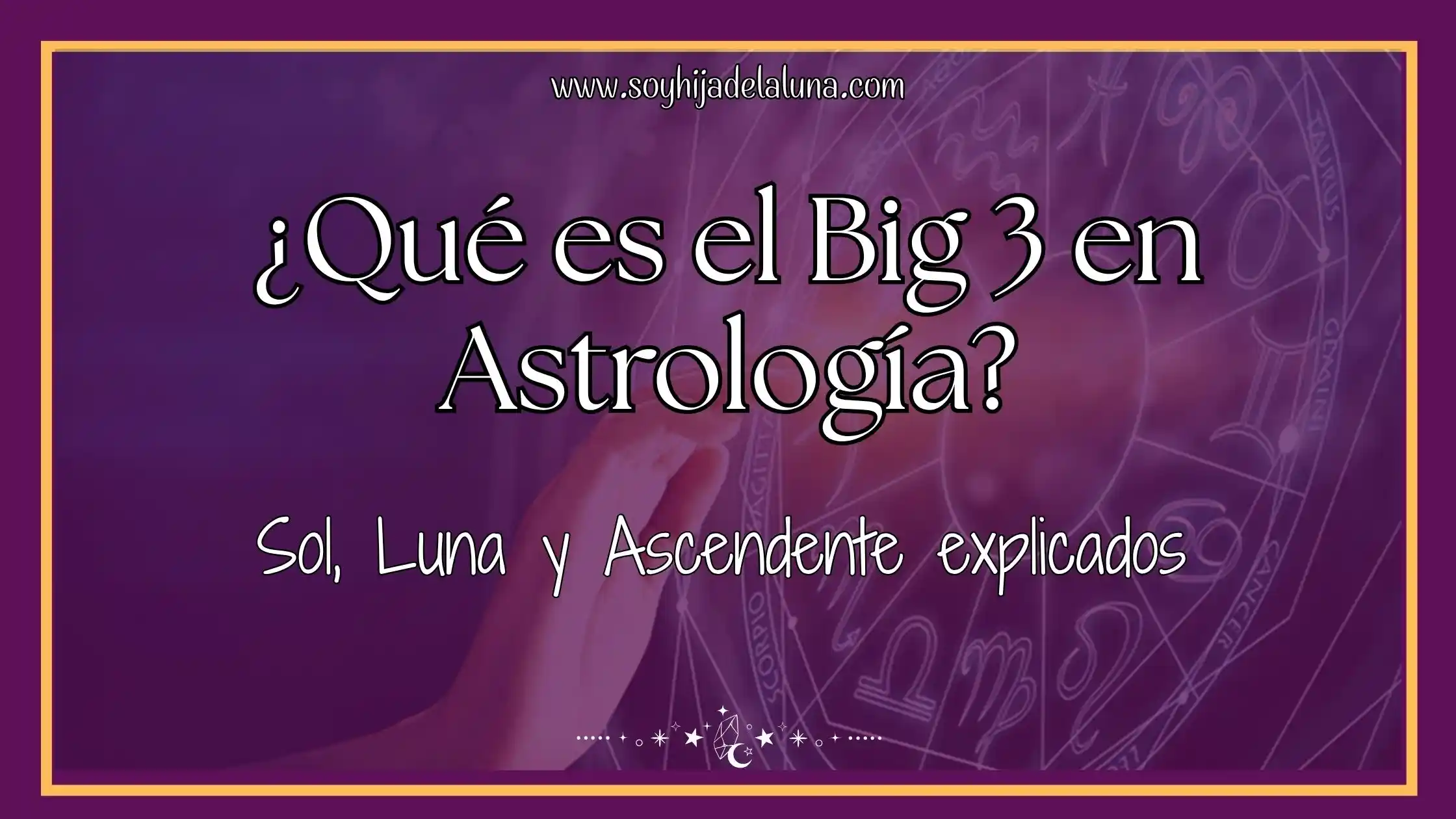 Qué es el Big 3 en Astrología Sol Luna y Ascendente explicados