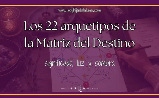 Los 22 arquetipos de la Matriz del Destino: significado, luz y sombra